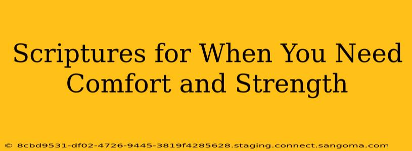 Scriptures for When You Need Comfort and Strength