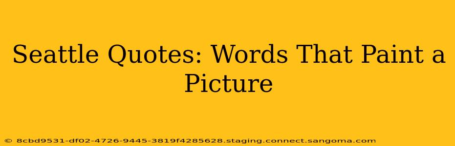 Seattle Quotes: Words That Paint a Picture