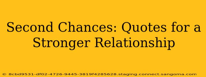 Second Chances: Quotes for a Stronger Relationship