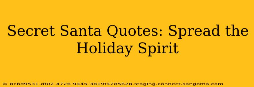 Secret Santa Quotes: Spread the Holiday Spirit