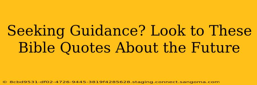 Seeking Guidance? Look to These Bible Quotes About the Future