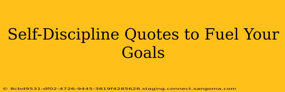 Self-Discipline Quotes to Fuel Your Goals