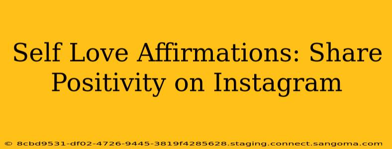 Self Love Affirmations: Share Positivity on Instagram