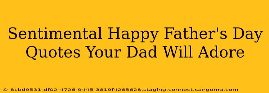Sentimental Happy Father's Day Quotes Your Dad Will Adore