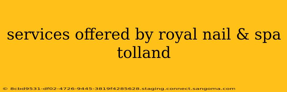 services offered by royal nail & spa tolland