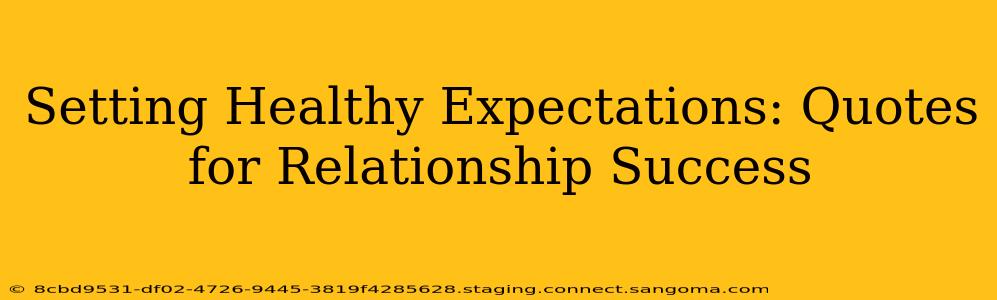 Setting Healthy Expectations: Quotes for Relationship Success