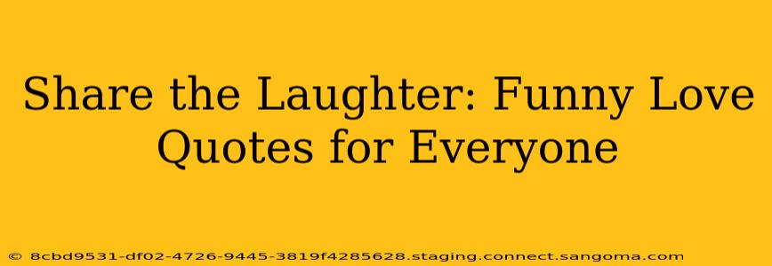Share the Laughter: Funny Love Quotes for Everyone