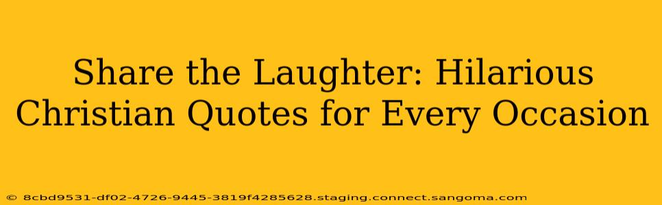 Share the Laughter: Hilarious Christian Quotes for Every Occasion