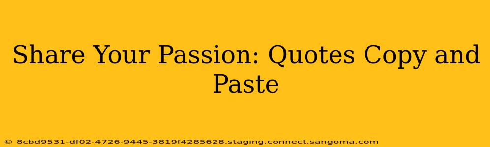 Share Your Passion: Quotes Copy and Paste