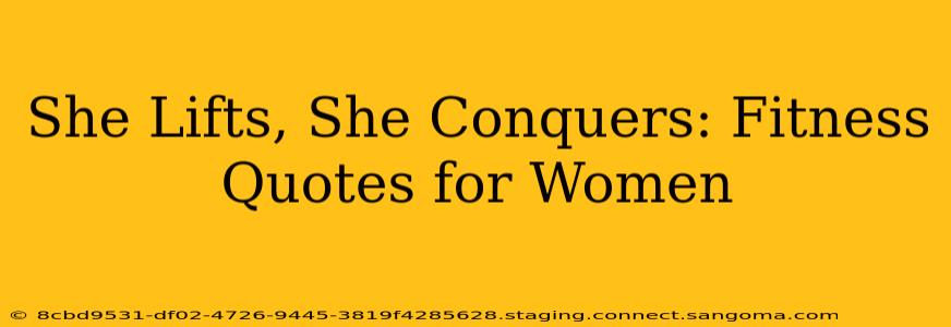 She Lifts, She Conquers: Fitness Quotes for Women