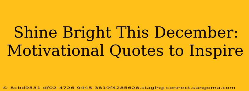 Shine Bright This December: Motivational Quotes to Inspire