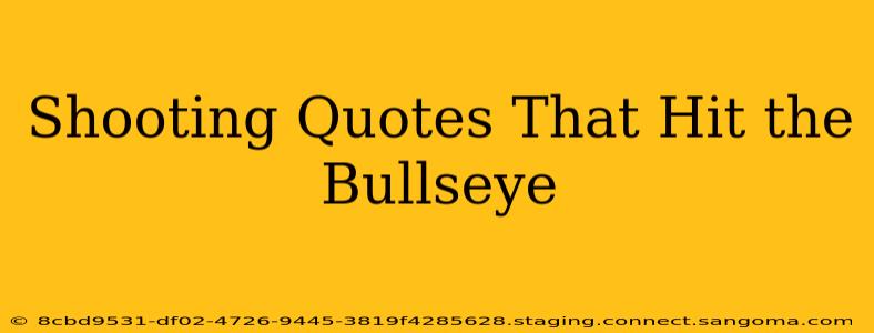 Shooting Quotes That Hit the Bullseye