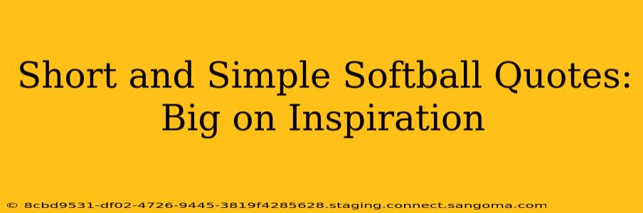 Short and Simple Softball Quotes: Big on Inspiration