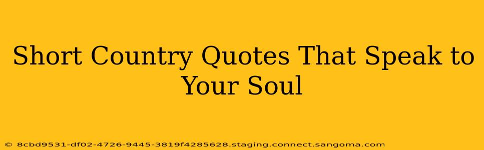 Short Country Quotes That Speak to Your Soul