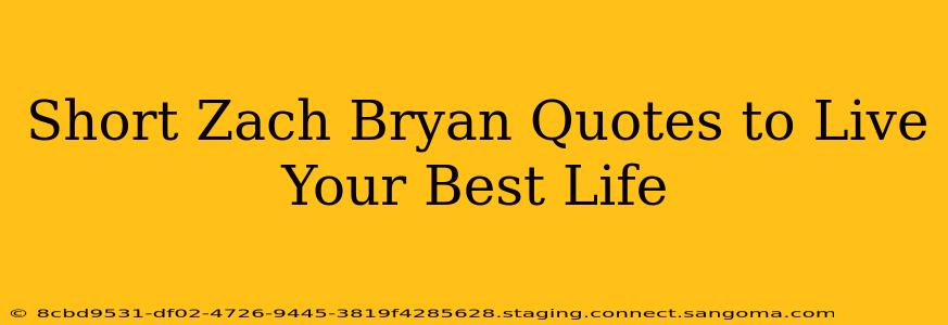 Short Zach Bryan Quotes to Live Your Best Life