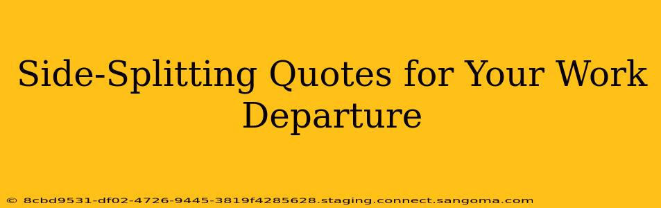 Side-Splitting Quotes for Your Work Departure