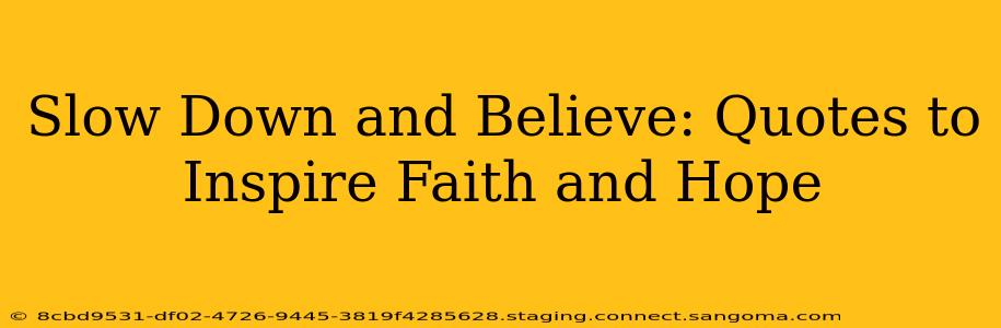 Slow Down and Believe: Quotes to Inspire Faith and Hope