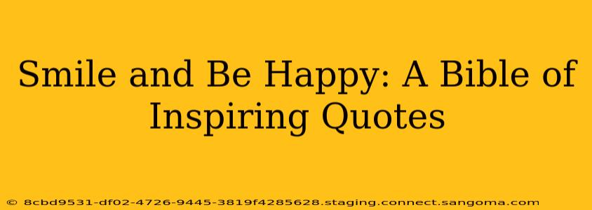 Smile and Be Happy: A Bible of Inspiring Quotes