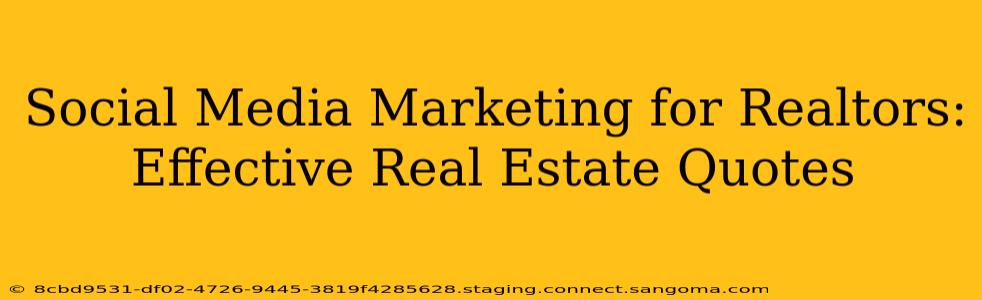 Social Media Marketing for Realtors: Effective Real Estate Quotes