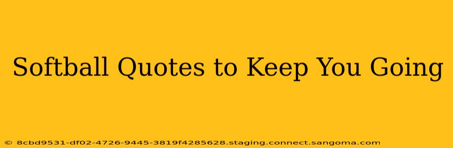 Softball Quotes to Keep You Going