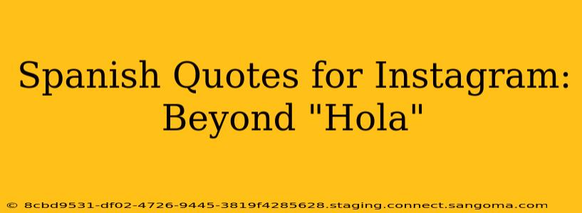 Spanish Quotes for Instagram: Beyond "Hola"