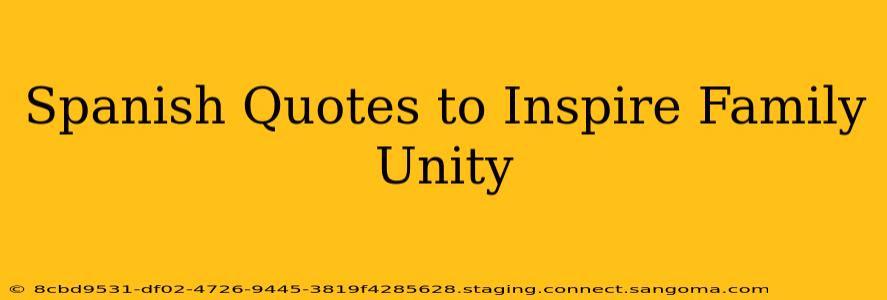 Spanish Quotes to Inspire Family Unity