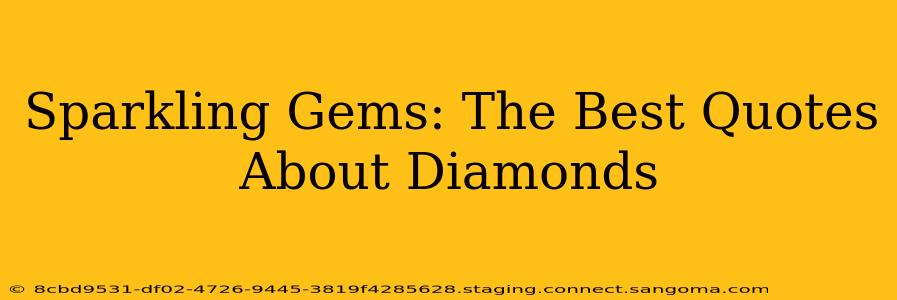Sparkling Gems: The Best Quotes About Diamonds