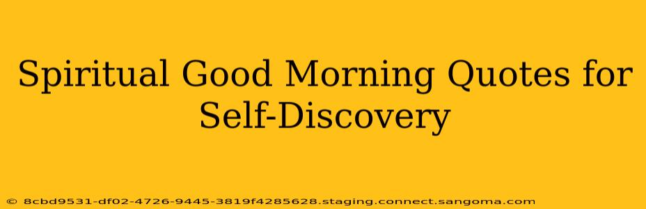 Spiritual Good Morning Quotes for Self-Discovery