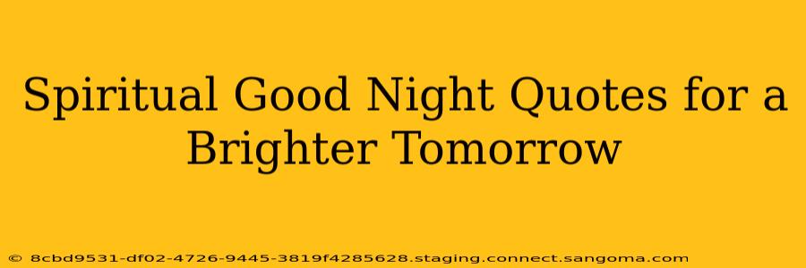 Spiritual Good Night Quotes for a Brighter Tomorrow