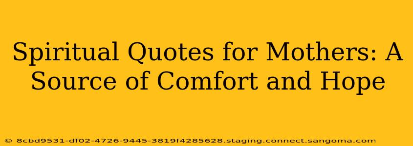 Spiritual Quotes for Mothers: A Source of Comfort and Hope