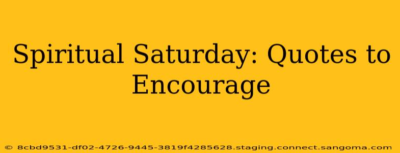 Spiritual Saturday: Quotes to Encourage