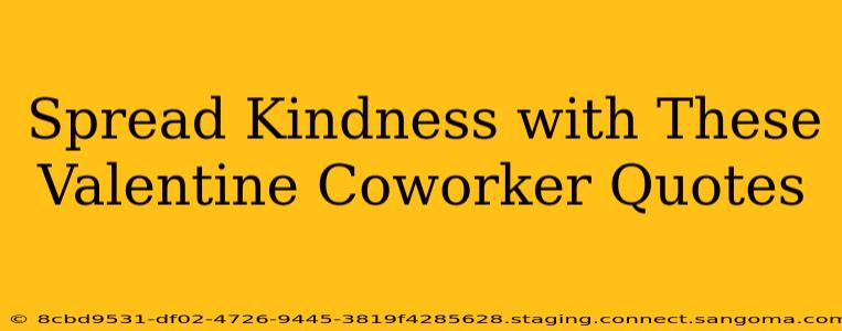 Spread Kindness with These Valentine Coworker Quotes