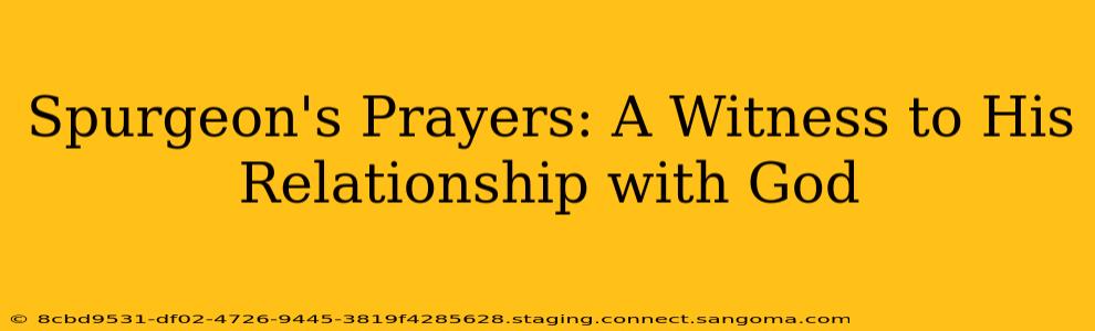 Spurgeon's Prayers: A Witness to His Relationship with God