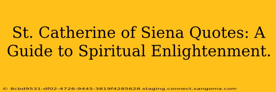 St. Catherine of Siena Quotes: A Guide to Spiritual Enlightenment.