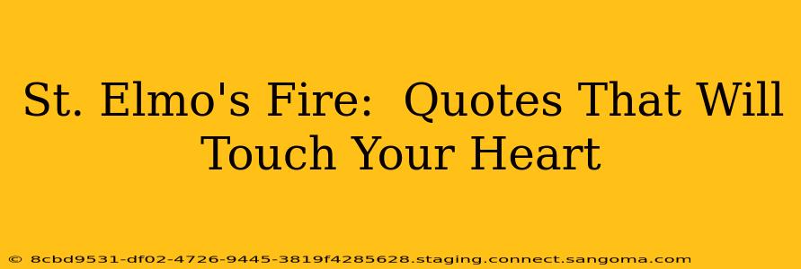 St. Elmo's Fire:  Quotes That Will Touch Your Heart