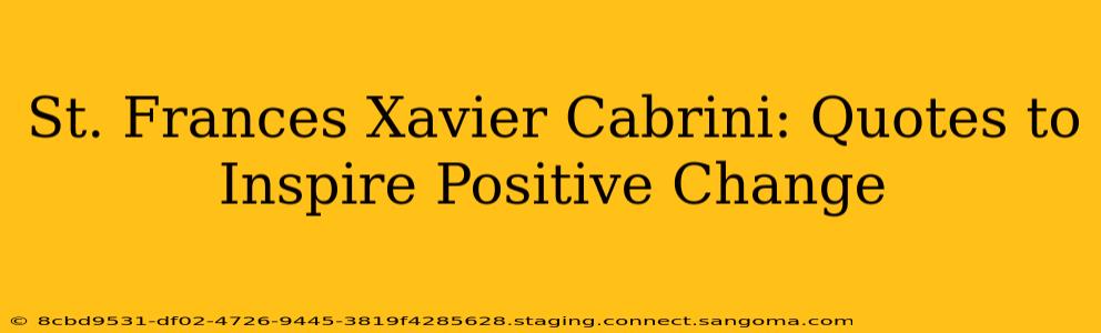 St. Frances Xavier Cabrini: Quotes to Inspire Positive Change