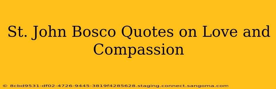 St. John Bosco Quotes on Love and Compassion