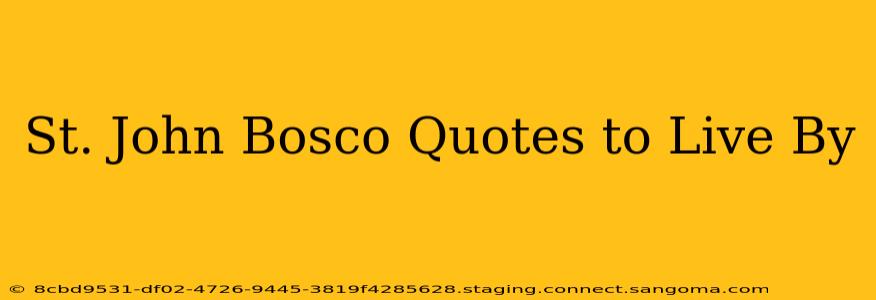 St. John Bosco Quotes to Live By