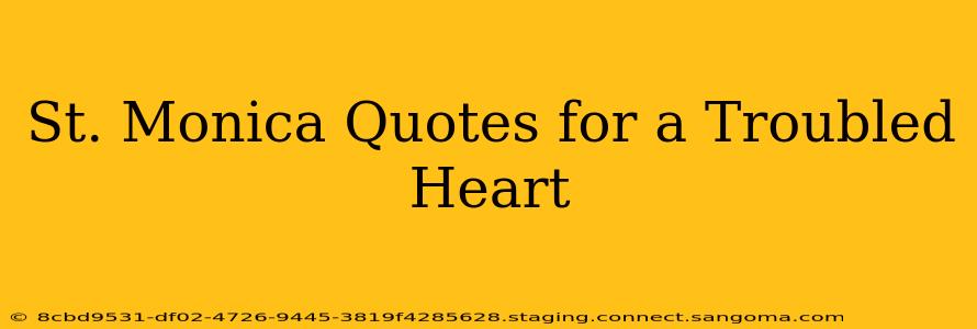 St. Monica Quotes for a Troubled Heart