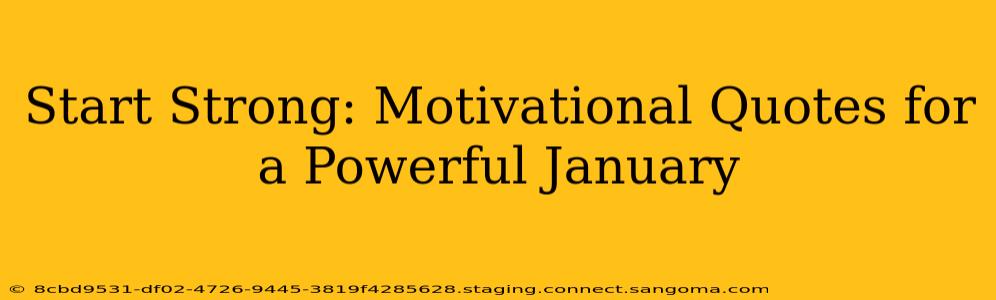 Start Strong: Motivational Quotes for a Powerful January