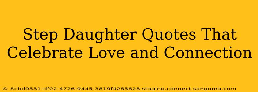 Step Daughter Quotes That Celebrate Love and Connection