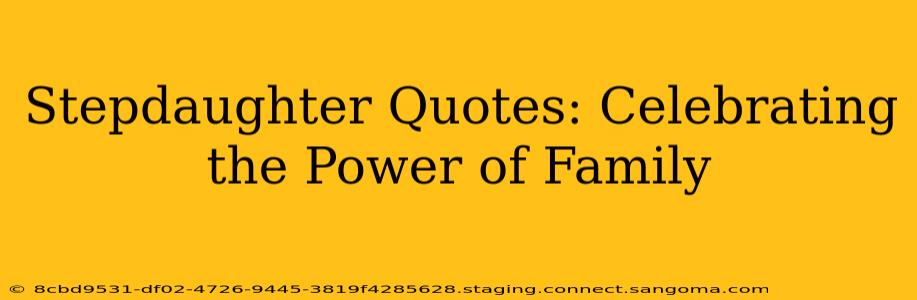 Stepdaughter Quotes: Celebrating the Power of Family