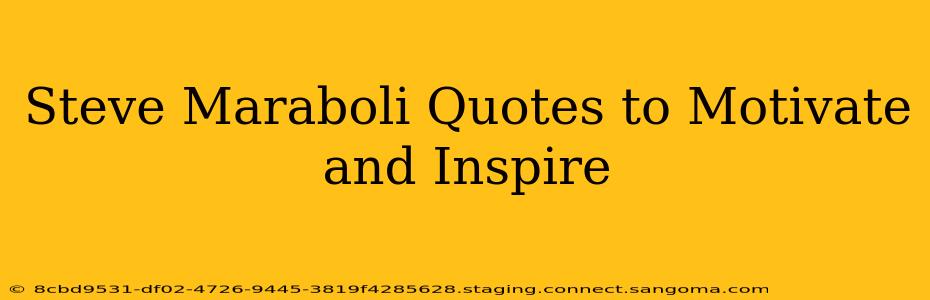 Steve Maraboli Quotes to Motivate and Inspire