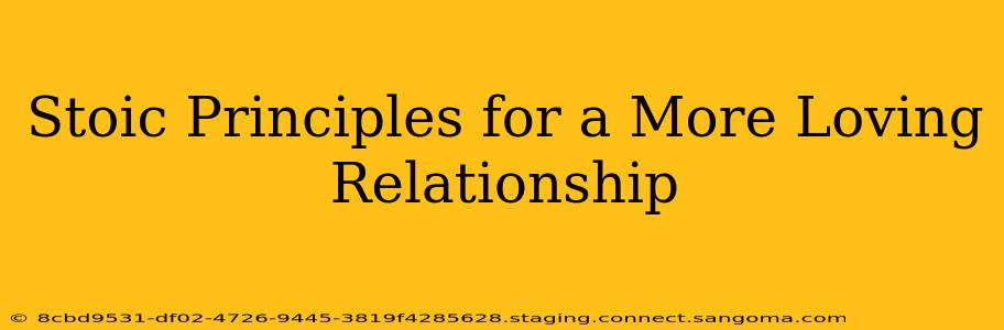 Stoic Principles for a More Loving Relationship