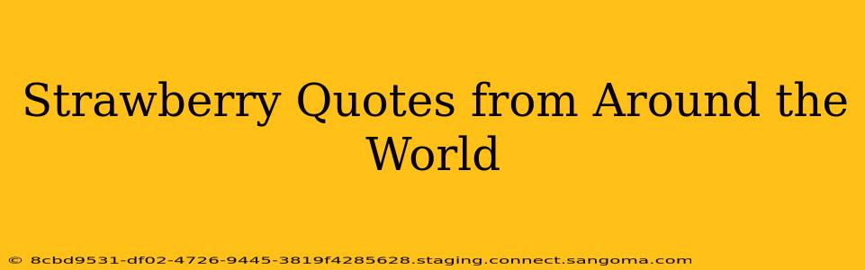 Strawberry Quotes from Around the World