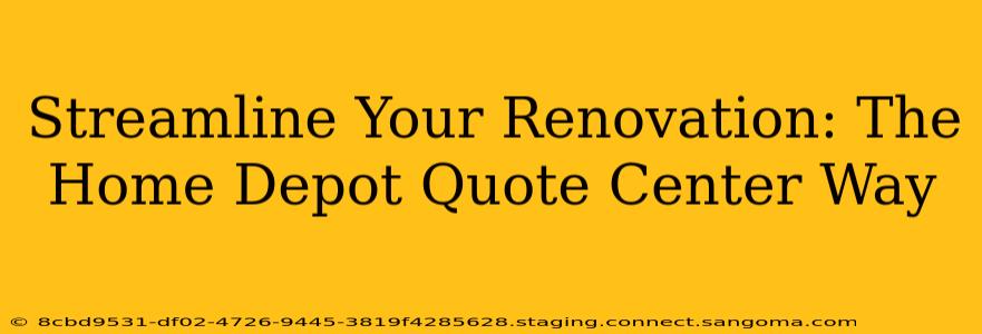 Streamline Your Renovation: The Home Depot Quote Center Way