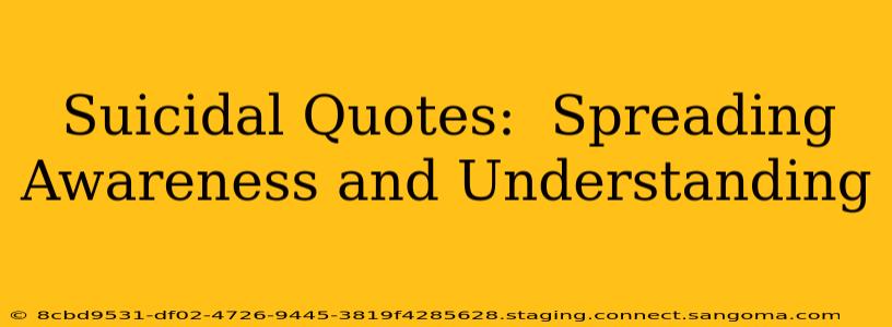 Suicidal Quotes:  Spreading Awareness and Understanding