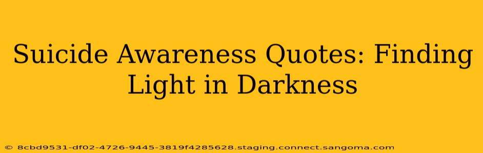 Suicide Awareness Quotes: Finding Light in Darkness