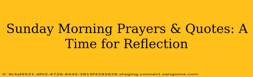 Sunday Morning Prayers & Quotes: A Time for Reflection