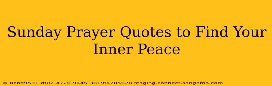 Sunday Prayer Quotes to Find Your Inner Peace